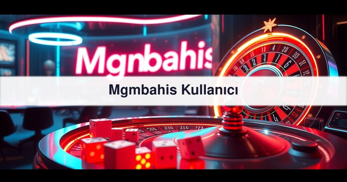 Mgmbahis Kullanıcı