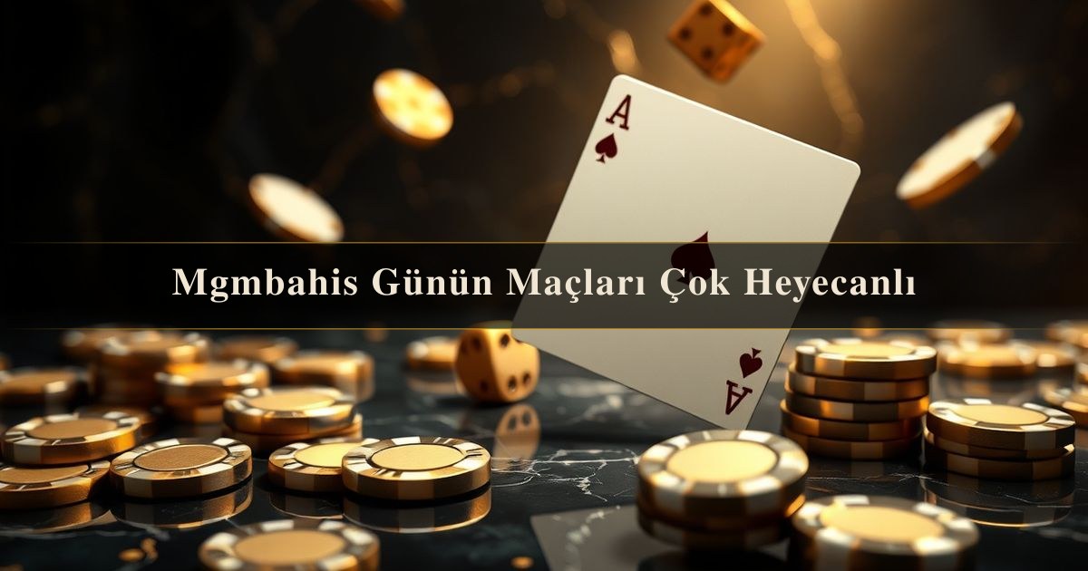 Mgmbahis Günün
